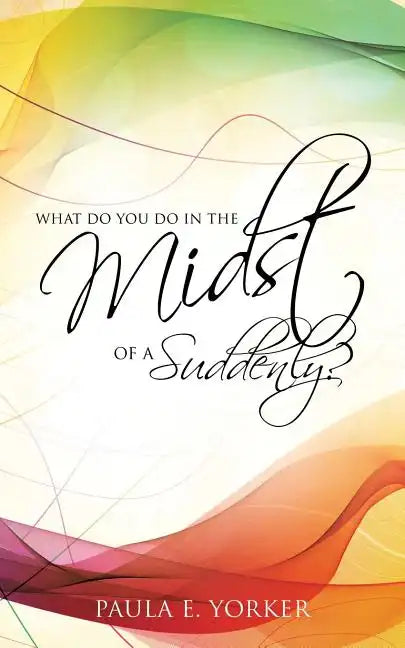 What Do You Do in the Midst of a Suddenly? - Paperback
