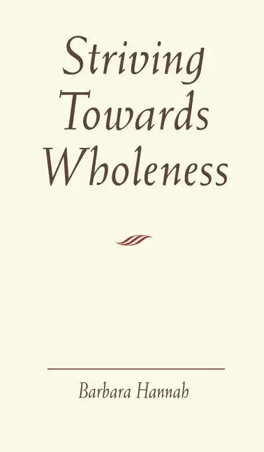 Striving Towards Wholeness - Hardcover