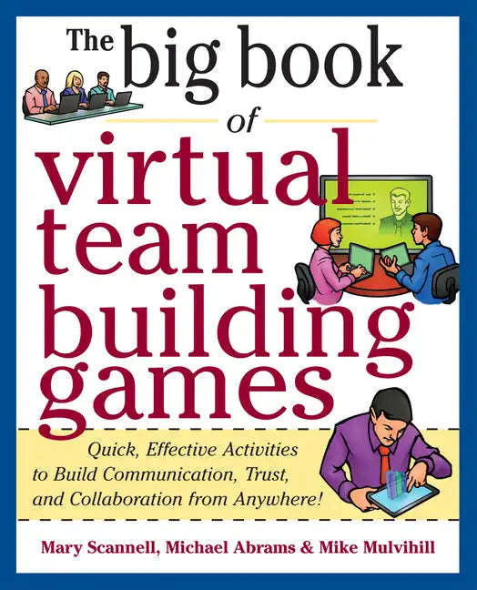 Big Book of Virtual Teambuilding Games: Quick, Effective Activities to Build Communication, Trust and Collaboration from Anywhere! - Paperback