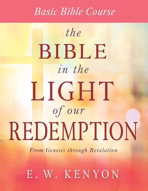 The Bible in the Light of Our Redemption: Basic Bible Course - Paperback