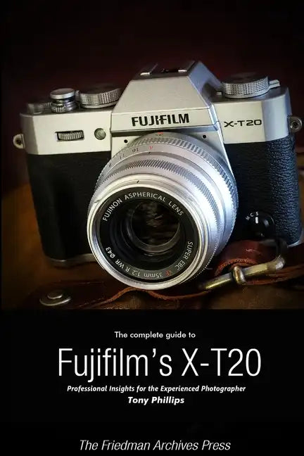 The Complete Guide to Fujifilm's X-T20 (B&W Edition) - Paperback