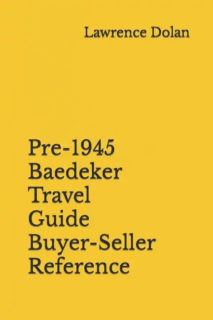 Pre-1945 Baedeker Travel Guide Buyer-Seller Reference - Paperback