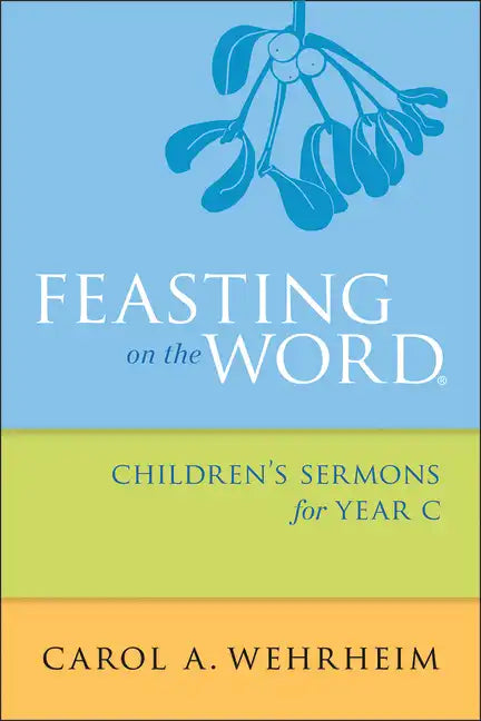 Feasting on the Word Children's Sermons for Year C - Paperback