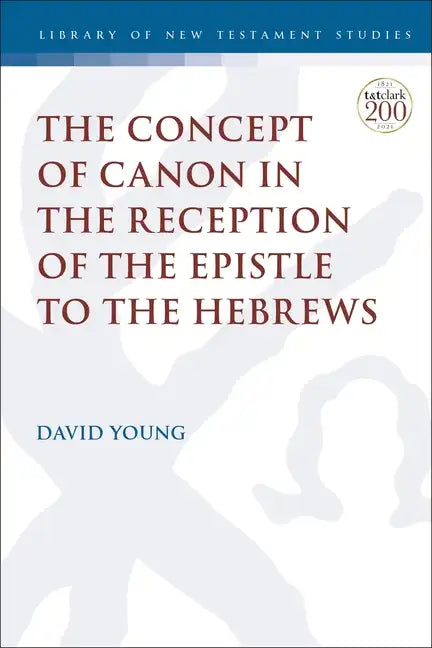 The Concept of Canon in the Reception of the Epistle to the Hebrews - Paperback