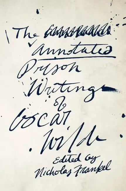 The Annotated Prison Writings of Oscar Wilde - Paperback