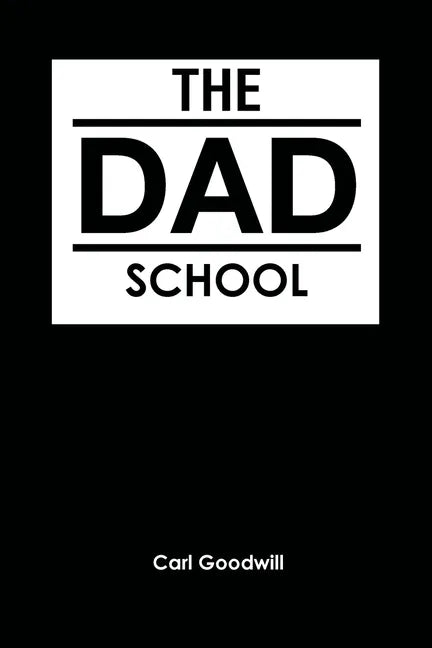 The Dad School: 50 Ways to Build Daditude - Paperback