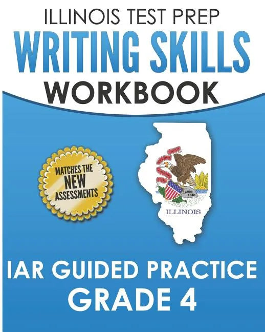 ILLINOIS TEST PREP Writing Skills Workbook IAR Guided Practice Grade 4: Preparation for the Illinois Assessment of Readiness ELA/Literacy Tests - Paperback