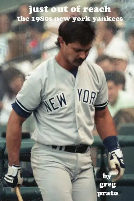 Just Out of Reach: The 1980s New York Yankees - Paperback