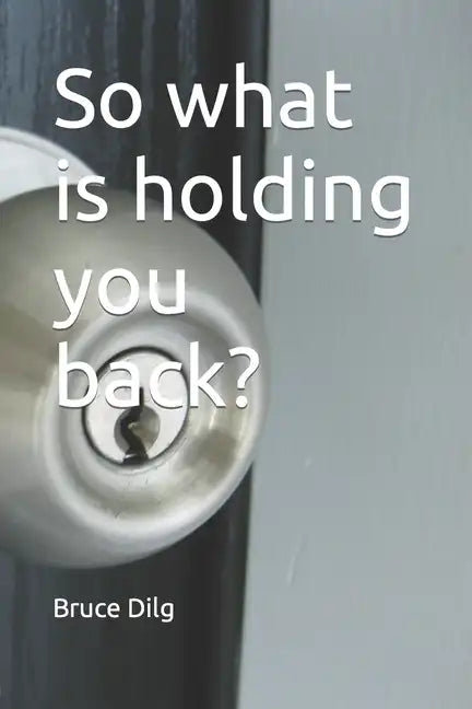 So what is holding you back? - Paperback
