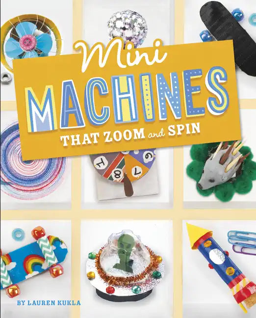 Mini Machines That Zoom and Spin - Hardcover