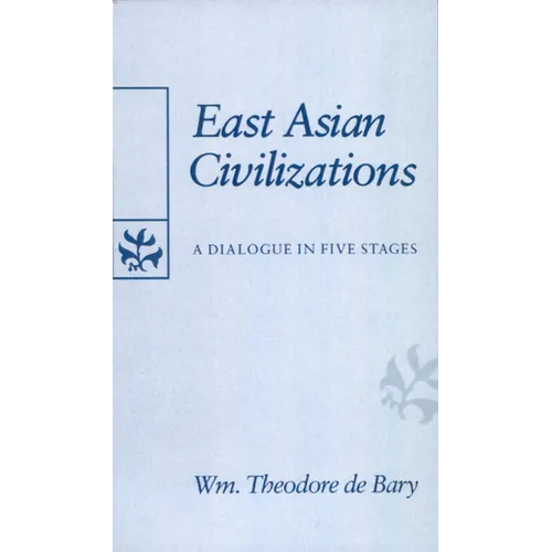 East Asian Civilizations: A Dialogue in Five Stages - Paperback