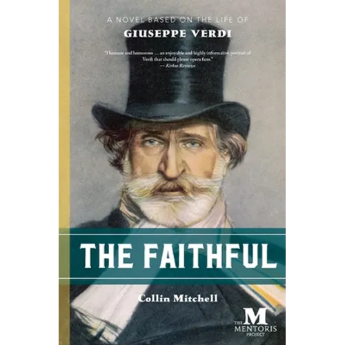 The Faithful: A Novel Based on the Life of Giuseppe Verdi - Paperback