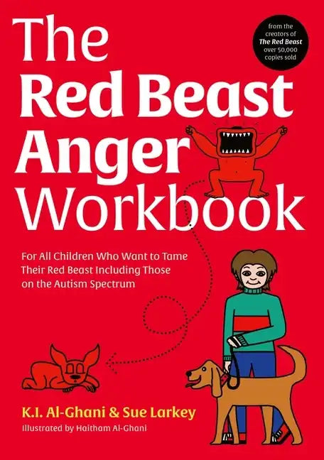 The Red Beast Anger Workbook: For All Children Who Want to Tame Their Red Beast Including Those on the Autism Spectrum - Paperback