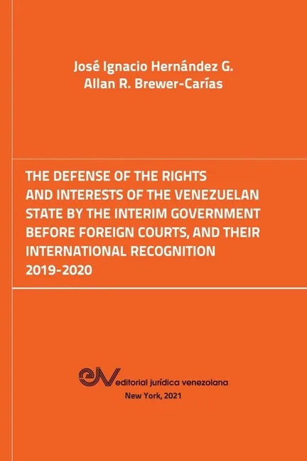 The Defense of the Rights and Interest of the Venezuelan State by the Interim Government Before Foreign Courts. 2019-2020 - Paperback