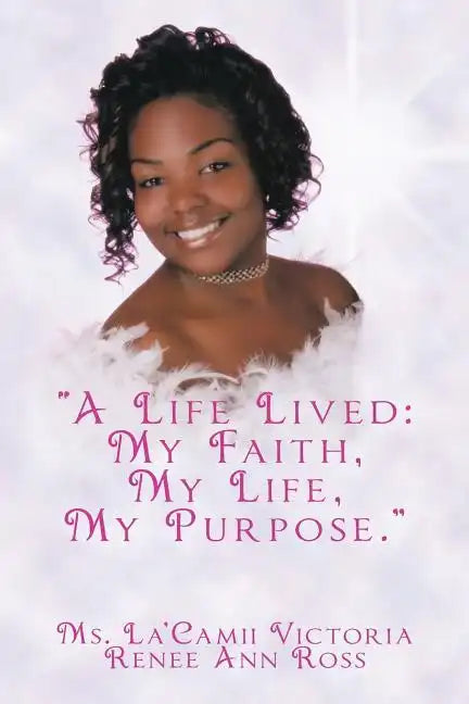 A Life Lived: My Faith, My Life, My Purpose. - Paperback
