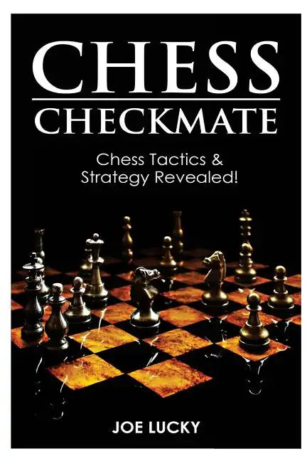 Chess Checkmate: Chess Tactics & Strategy Revealed! - Paperback