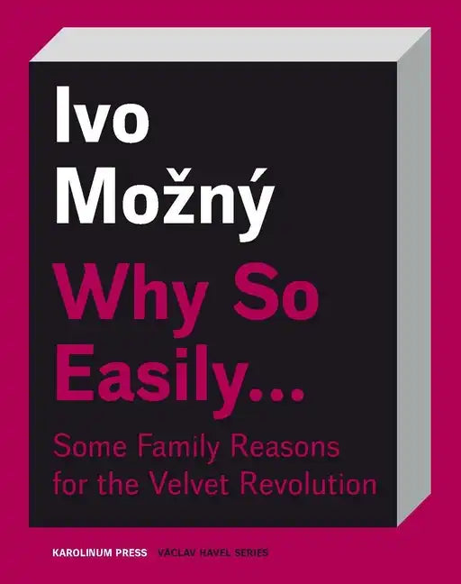 Why So Easily . . . Some Family Reasons for the Velvet Revolution: A Sociological Essay - Paperback