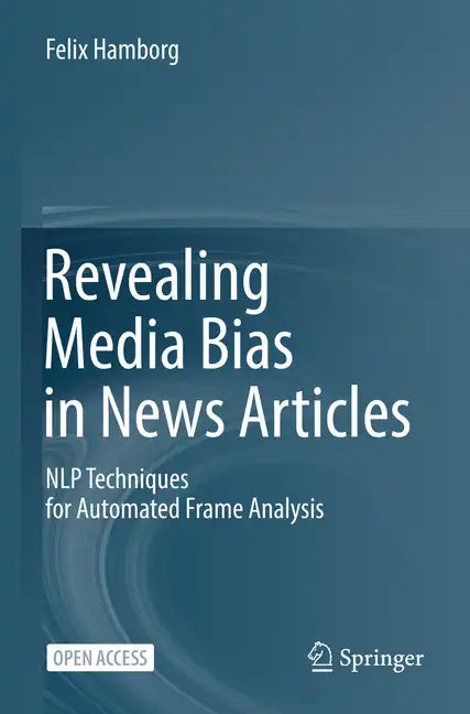 Revealing Media Bias in News Articles: Nlp Techniques for Automated Frame Analysis - Paperback