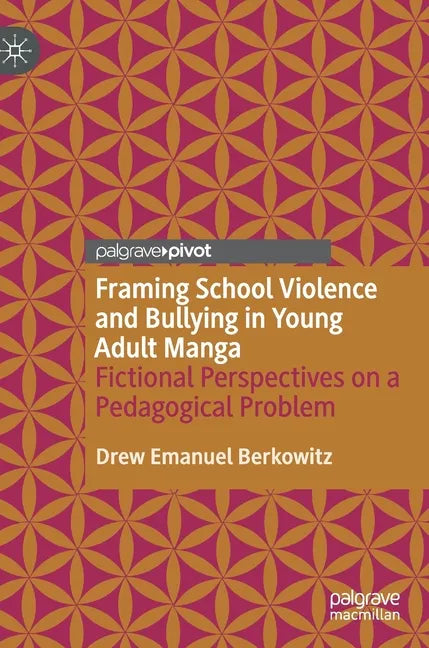 Framing School Violence and Bullying in Young Adult Manga: Fictional Perspectives on a Pedagogical Problem - Hardcover