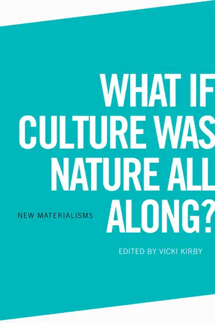 What If Culture Was Nature All Along? - Paperback