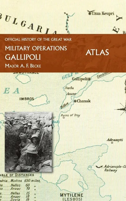 Gallipoli Official History of the Great War Other Theatres: Atlas - Hardcover