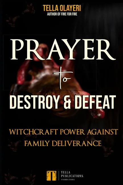 Prayer to Destroy and Defeat Witchcraft Power against Family Deliverance - Paperback