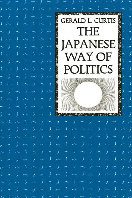 The Japanese Way of Politics - Paperback
