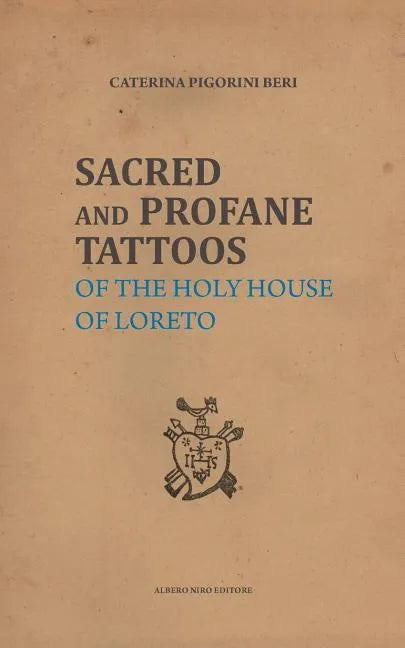 Sacred and Profane Tattoos: of the Holy House of Loreto - Paperback