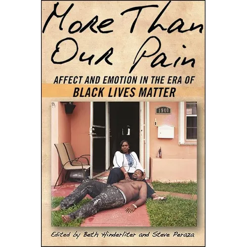 More Than Our Pain: Affect and Emotion in the Era of Black Lives Matter - Paperback