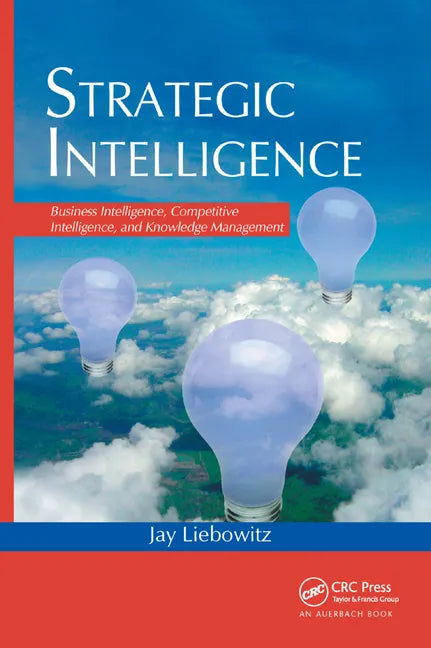 Strategic Intelligence: Business Intelligence, Competitive Intelligence, and Knowledge Management - Paperback