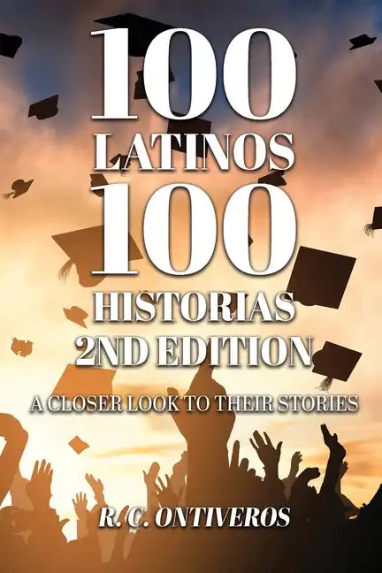 100 Latinos 100 Historias 2nd Edition: A Closer Look to Their Stories - Paperback
