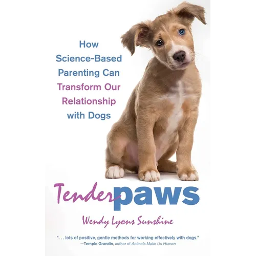 Tender Paws: How Science-Based Parenting Can Transform Our Relationship with Dogs - Paperback