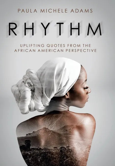 Rhythm: Uplifting Quotes from the African American Perspective - Hardcover
