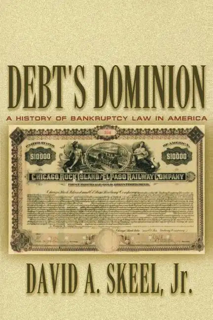 Debt's Dominion: A History of Bankruptcy Law in America - Paperback