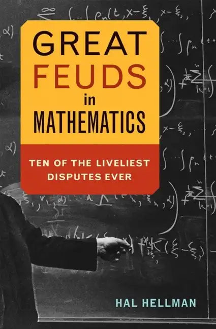 Great Feuds in Mathematics: Ten of the Liveliest Disputes Ever - Paperback