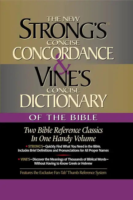 Strong's Concise Concordance and Vine's Concise Dictionary of the Bible: Two Bible Reference Classics in One Handy Volume - Hardcover
