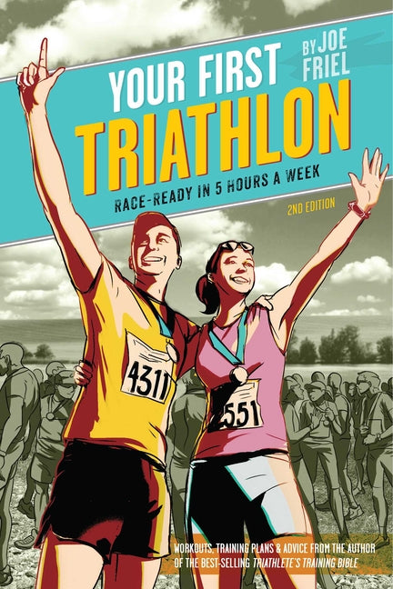 Your First Triathlon: Race-Ready in 5 Hours a Week, 2nd Edition - Paperback