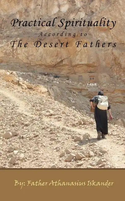 Practical Spirituality According to the Desert Fathers - Paperback
