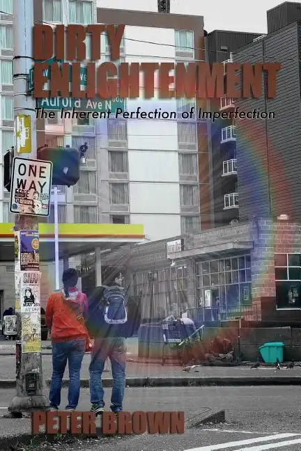 Dirty Enlightenment: The Inherent Perfection of Imperfection - Paperback
