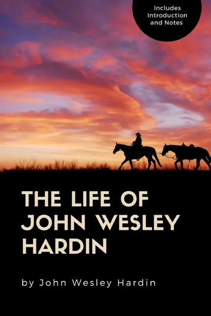 The Life of John Wesley Hardin - Paperback