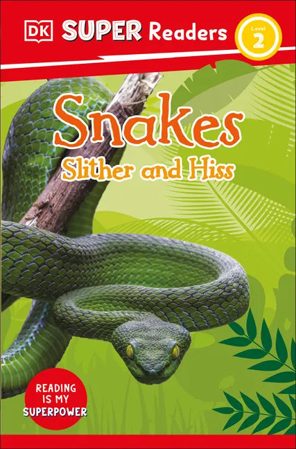 DK Super Readers Level 2 Snakes Slither and Hiss - Paperback