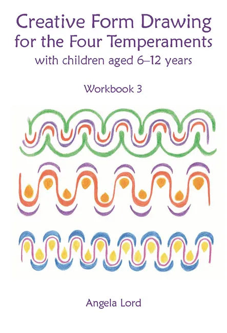 Creative Form Drawing for the Four Temperaments with Children Aged 6-12: Workbook 3 - Paperback