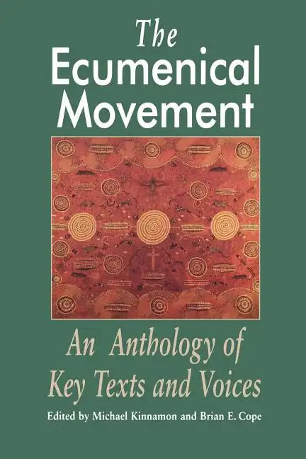 The Ecumenical Movement: An Anthology of Basic Texts and Voices - Paperback