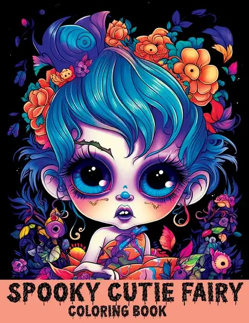 Spooky Cute Fairy: Coloring Book Features Cutie Creepy Fairies and Girls for Stress Relief & Relaxation - Paperback