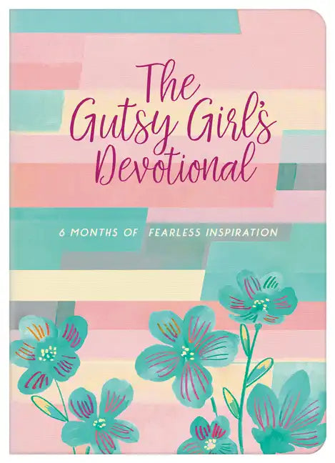 The Gutsy Girl's Devotional: 6 Months of Fearless Inspiration - Paperback