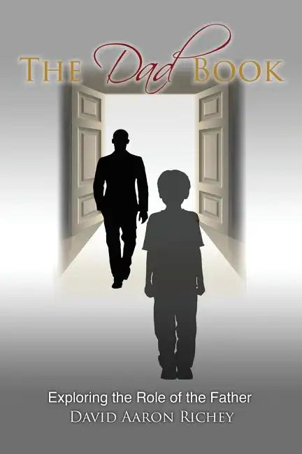 The Dad Book: Exploring the Role of the Father - Paperback