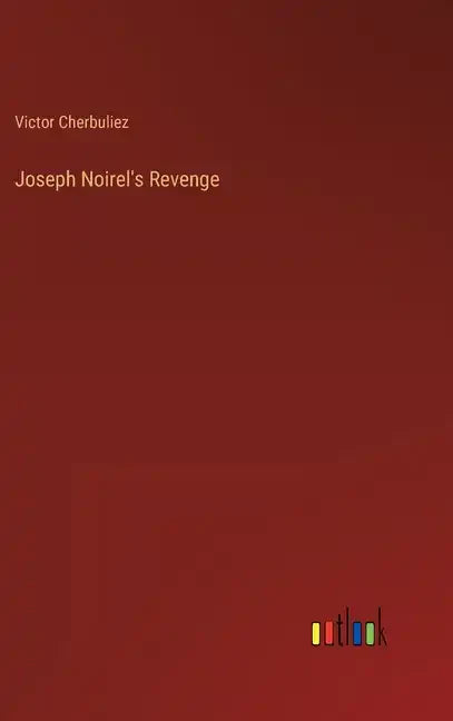 Joseph Noirel's Revenge - Hardcover