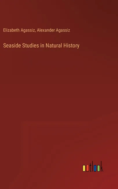 Seaside Studies in Natural History - Hardcover