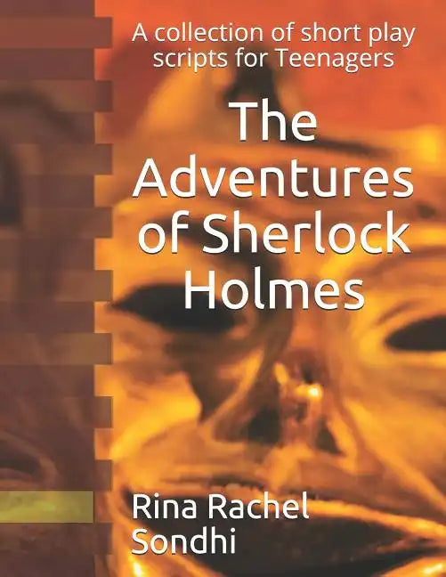 The Adventures of Sherlock Holmes: A collection of short play scripts for Teens - Paperback