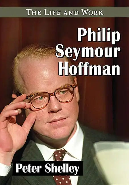 Philip Seymour Hoffman: The Life and Work - Paperback